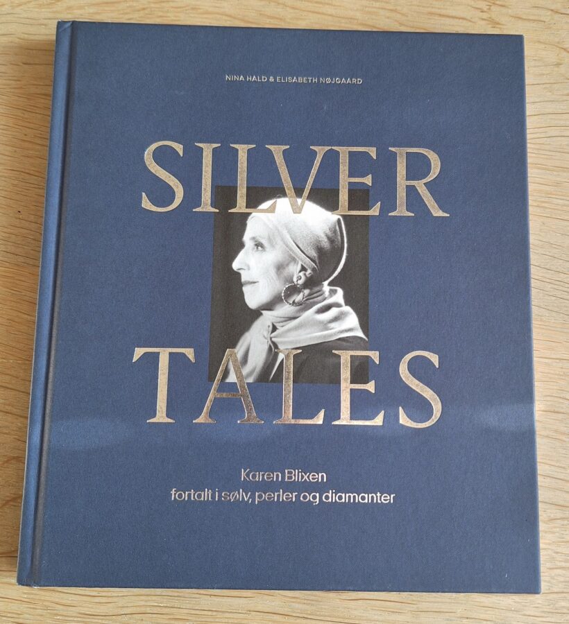 Nina Hald og Elisabeth Nøjgaard (2022): Silver tales: Karen Blixen fortalt i sølv, perler og diamanter.